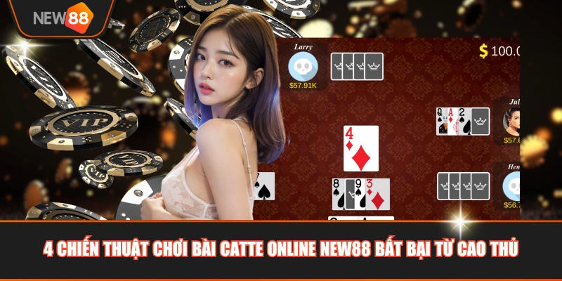 4 chiến thuật chơi bài Catte online NEW88 bất bại từ cao thủ