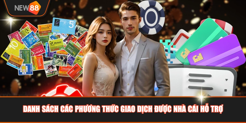 Danh sách các phương thức giao dịch được nhà cái hỗ trợ