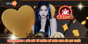 Dealer NEW88 | Sức Hút Từ Những Mỹ Nhân Chia Bài Quy Luyến