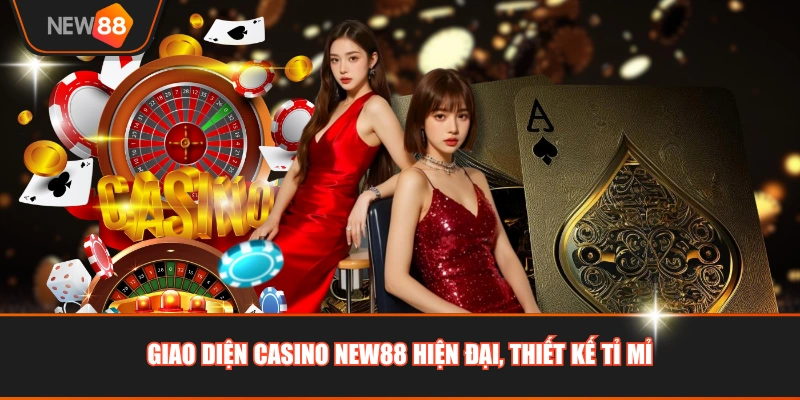 Giao diện casino NEW88 hiện đại, thiết kế tỉ mỉ