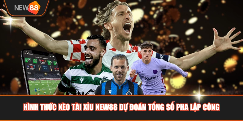 Hình thức kèo tài xỉu NEW88 dự đoán tổng số pha lập công