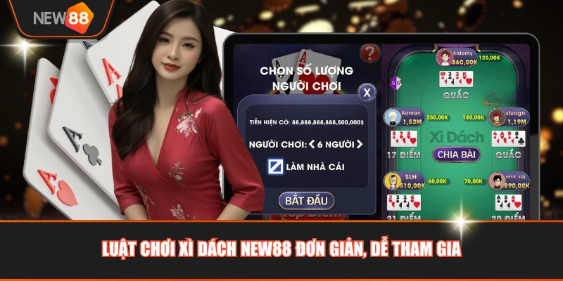 Luật chơi Xì Dách NEW88 đơn giản, dễ tham gia