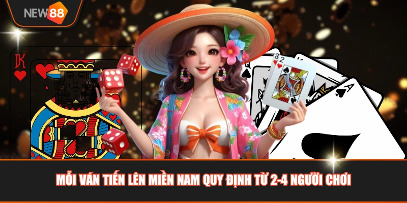 Mỗi ván tiến lên miền Nam quy định từ 2-4 người chơi