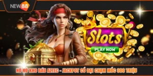 Nổ Hũ Kho Báu Aztec - Jackpot Cổ Đại Chạm Mốc 300 Triệu