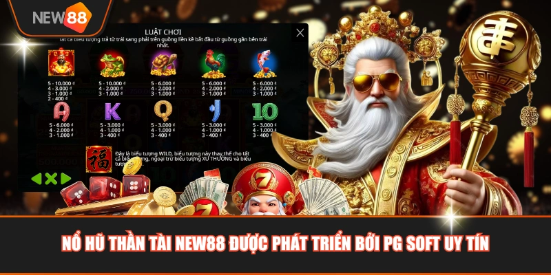 Nổ Hũ Thần Tài NEW88 được phát triển bởi PG Soft uy tín