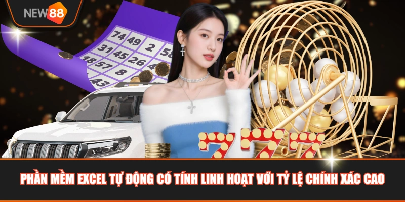 Phần mềm Excel tự động có tính linh hoạt với tỷ lệ chính xác cao
