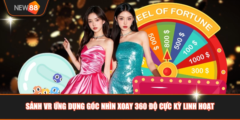 Sảnh VR ứng dụng góc nhìn xoay 360 độ cực kỳ linh hoạt