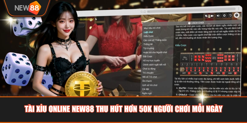Tài xỉu online NEW88 thu hút hơn 50K người chơi mỗi ngày