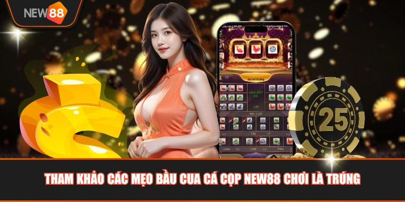 Tham khảo các mẹo bầu cua cá cọp NEW88 chơi là trúng