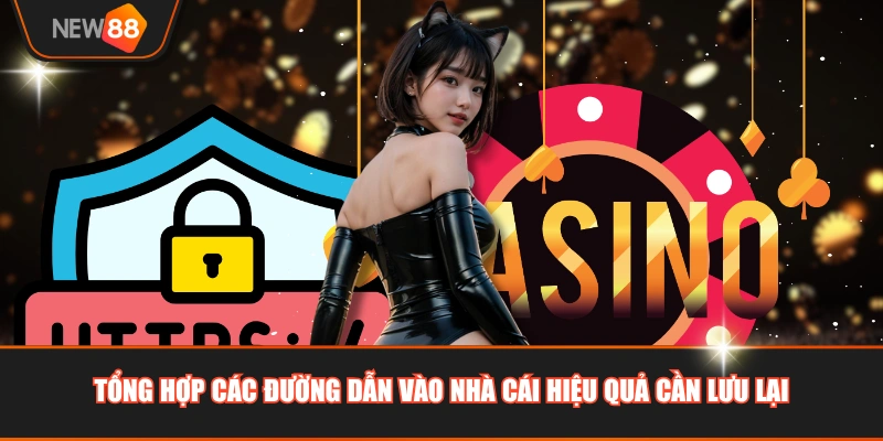 Tổng hợp các đường dẫn vào nhà cái hiệu quả cần lưu lại