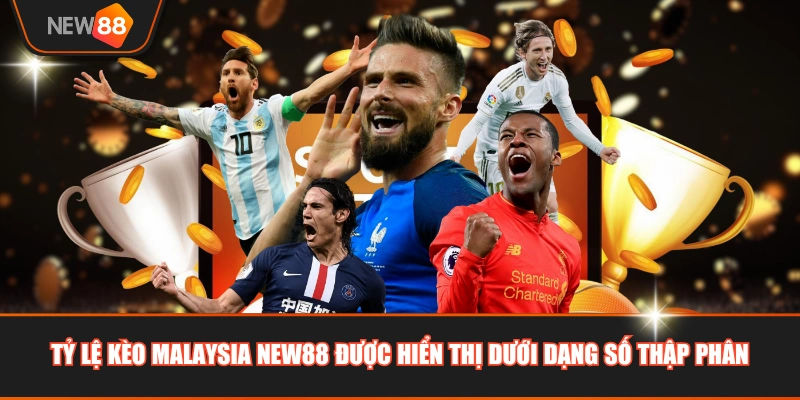 Tỷ lệ kèo Malaysia NEW88 được hiển thị dưới dạng số thập phân