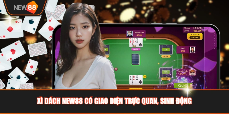 Xì Dách NEW88 có giao diện trực quan, sinh động