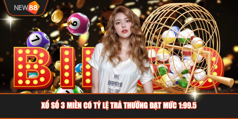 Xổ số 3 miền có tỷ lệ trả thưởng đạt mức 1:99.5